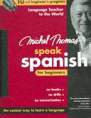 Image for "Michel Thomas speak Spanish for beginners, complete course"