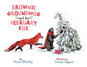 Image for "Brownie Groundhog and the February Fox"