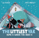 Image for "The Littlest Yak: Home Is Where the Herd Is"